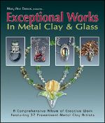 Exceptional Works In Metal Clay & Glass
