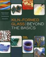 Kiln-Formed Glass: Beyond the Basics